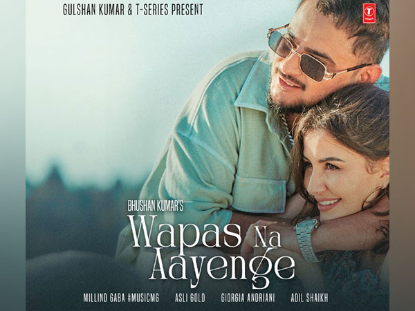 Millind Gaba, Giorgia Andriani’s song ‘Wapas Na Aayenge’ unveiled