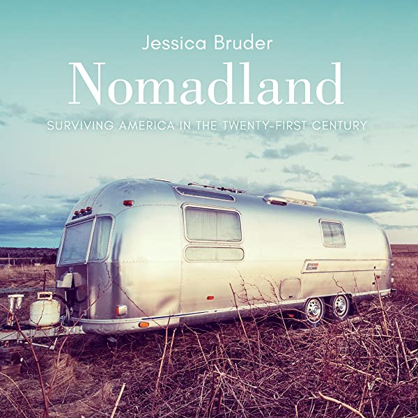 “Nomadland”: Surviving America in the Twenty-First Century