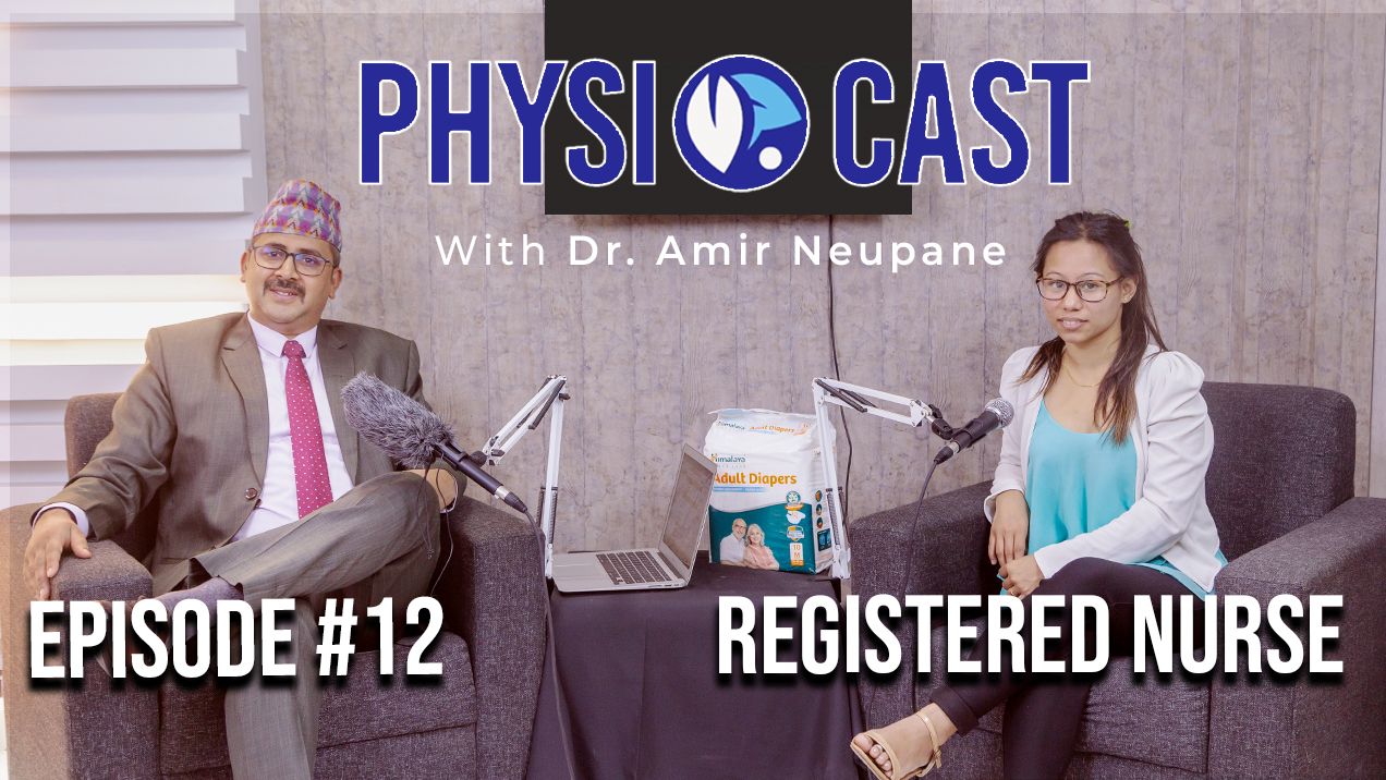 Physiocast with Dr. Amir Neupane | Ep. 12 | In Conversation with Nurse Saru Shrestha